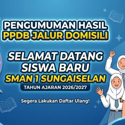 Pengumuman Hasil Seleksi SPMB Jalur Domisili SMAN 1 Sungaiselan Tahun Ajaran 2026 2027